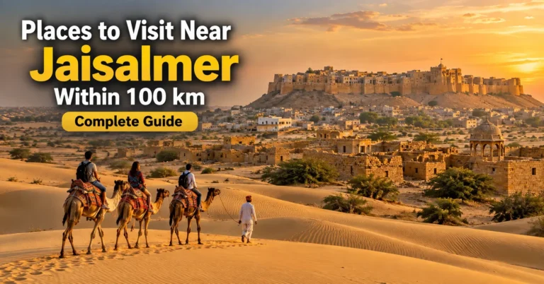 Places to Visit Near Jaisalmer within 100 km, featuring desert landscapes, historic forts, temples, and scenic attractions