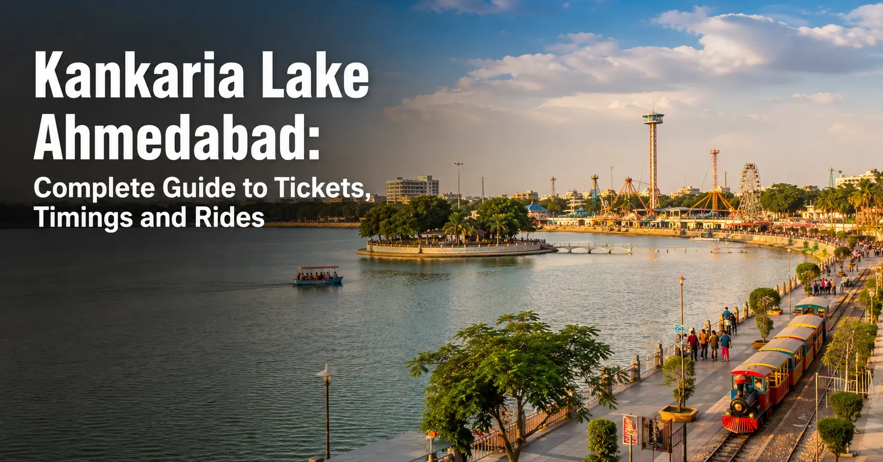 Kankaria Lake Ahmedabad with lakefront, tickets, timings, rides, and attractions for a complete visitor guide.